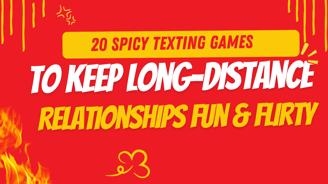 20 Spicy Texting Games to Keep Long-Distance Relationships Fun & Flirty